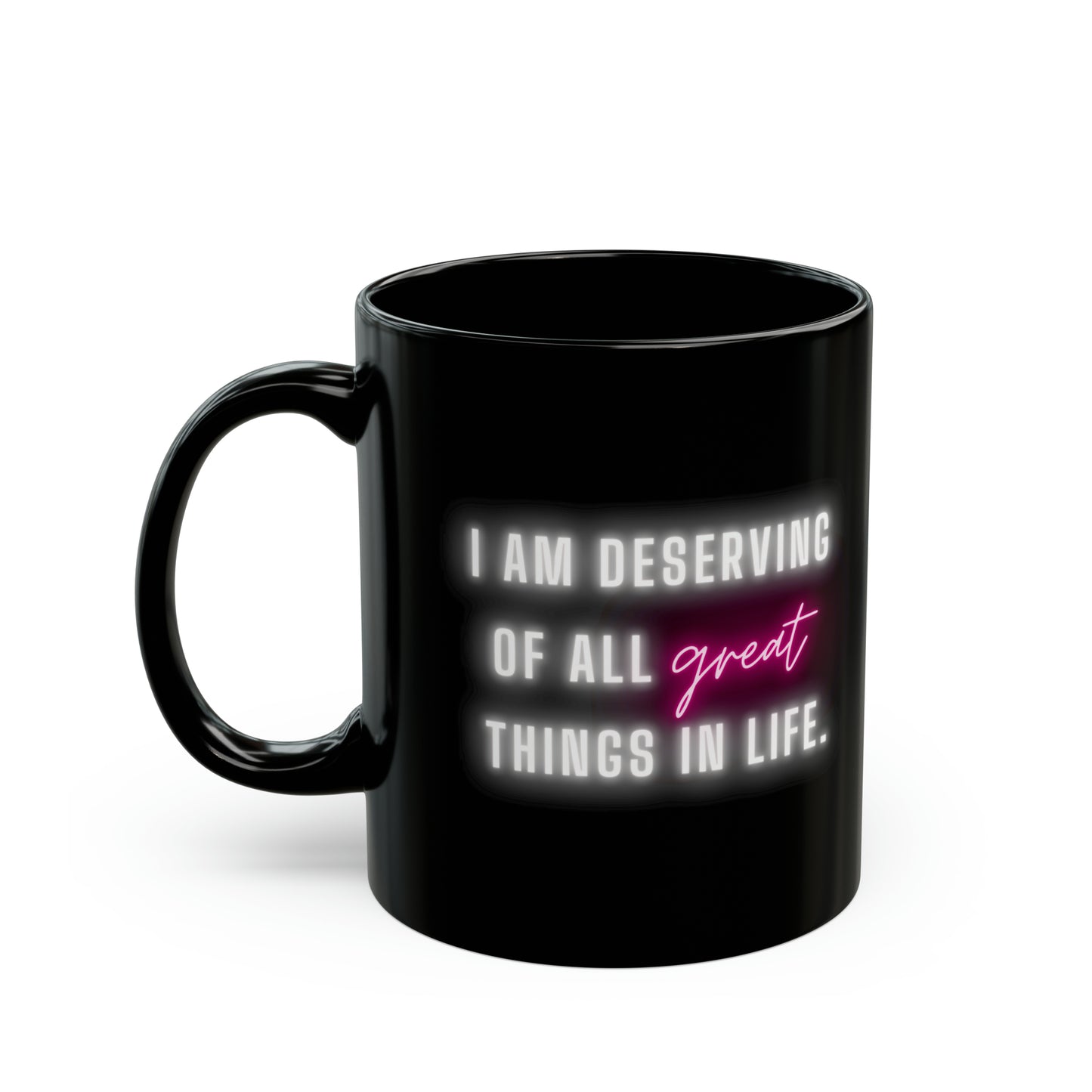 I am deserving of all great things in life