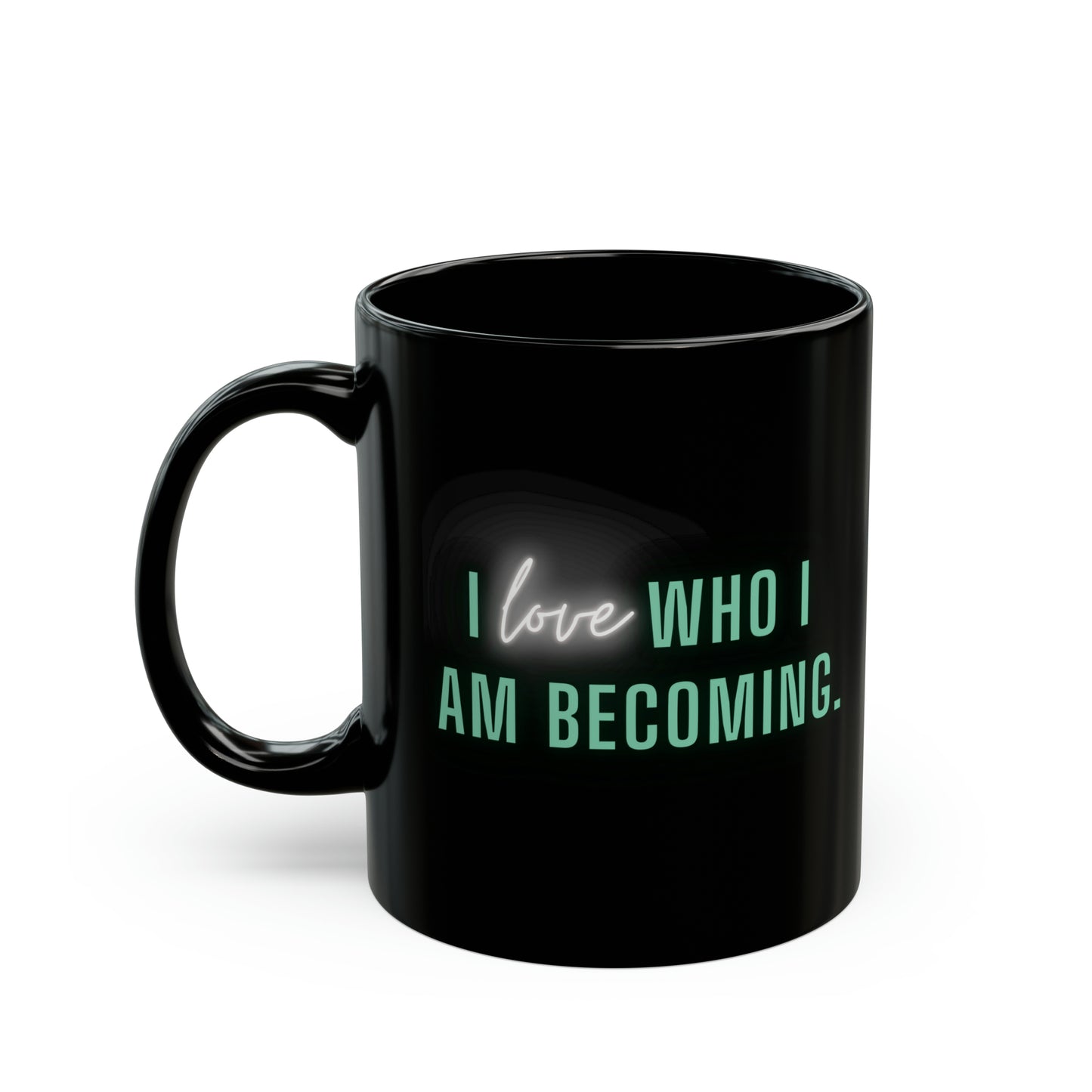 I love who I am becoming